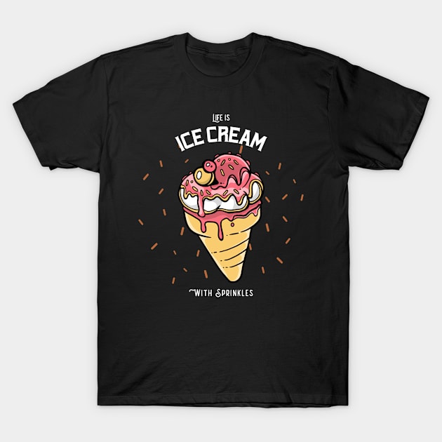 Life is Ice Cream with Sprinkles for Food Lovers T-Shirt by LetShirtSay